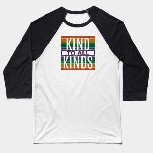 Kind to ALL Kinds Baseball T-Shirt